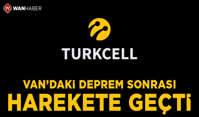 Van’da 5.2’lik deprem sonrası Turkcell’den anlamlı destek