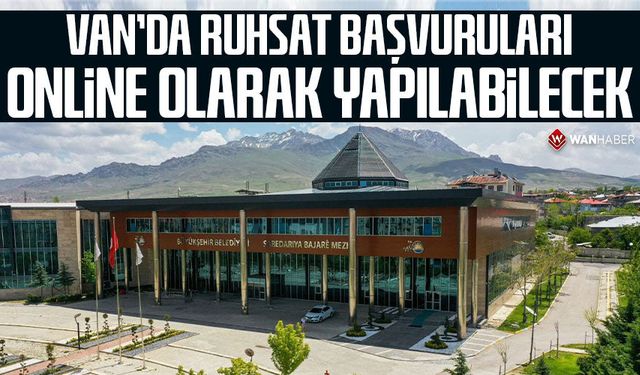 Van'da ruhsat başvuruları online olarak yapılabilecek