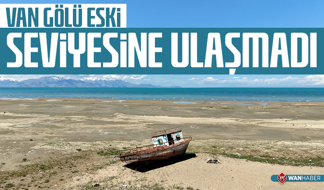 Van Gölü eski seviyeye ulaşılamadı
