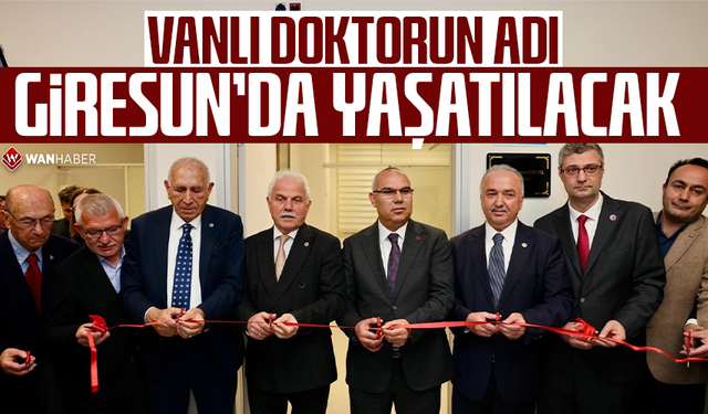 Vanlı doktorun adı Giresun'da yaşatılacak