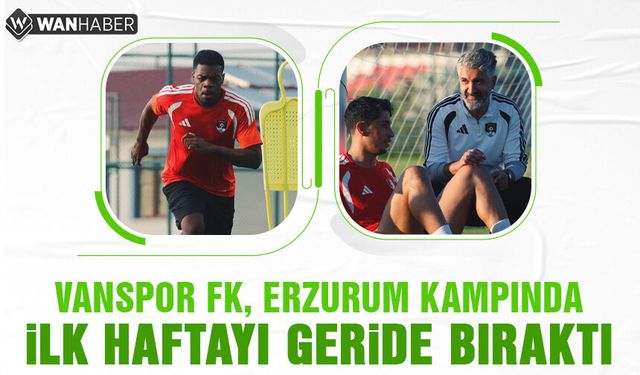 Vanspor, Erzurum kampında ilk haftayı geride bıraktı