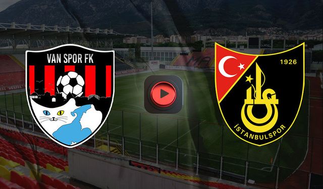 Vanspor-İstanbulspor maçı canlı yayınlanacak
