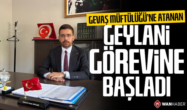 Gevaş Müftülüğü’ne atanan Mehmet Faruk Geylani görevine başladı