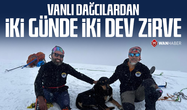 Vanlı dağcılardan iki günde iki dev zirve
