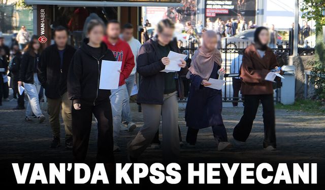 Van’da KPSS Ön Lisans heyecanı! Binlerce aday memuriyet için ter döktü