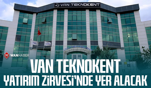 Van Teknokent Yatırım Zirvesi’nde yer alacak