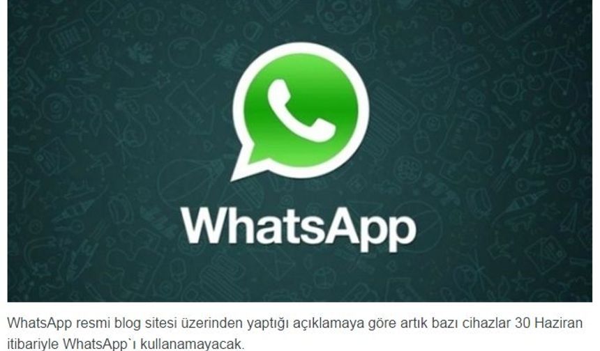 Whatsapp,30 Haziran 2017 tarihinden sonra bu telefonlarda çalışmayacak