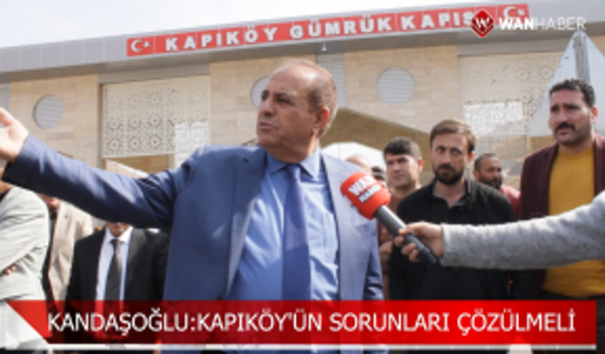 Kandaşoğlu: Kapıköy'ün sorunları cözülmeli