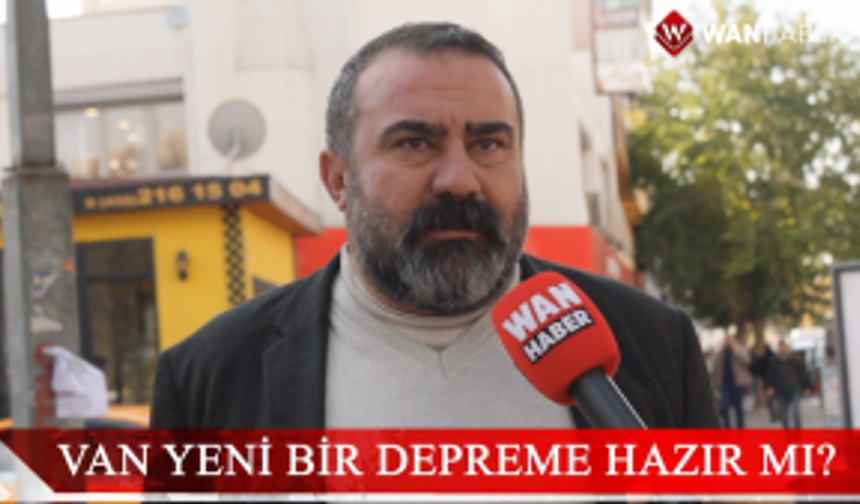 Van yeni bir depreme hazır mı?