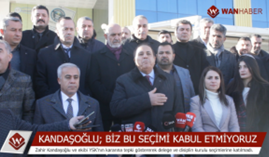 Zahir Kandaşoğlu: Biz bu seçimi kabul etmiyoruz!