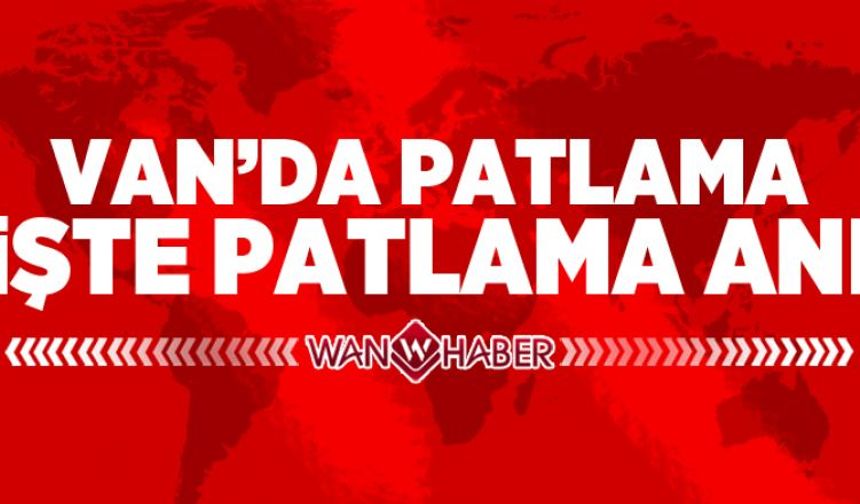 Van'da patlama