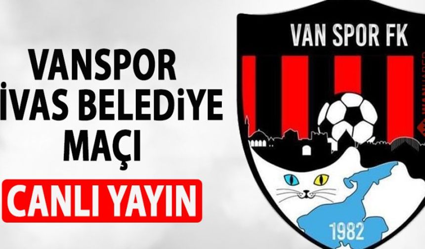 Vanspor - Sivas Belediye Maçı