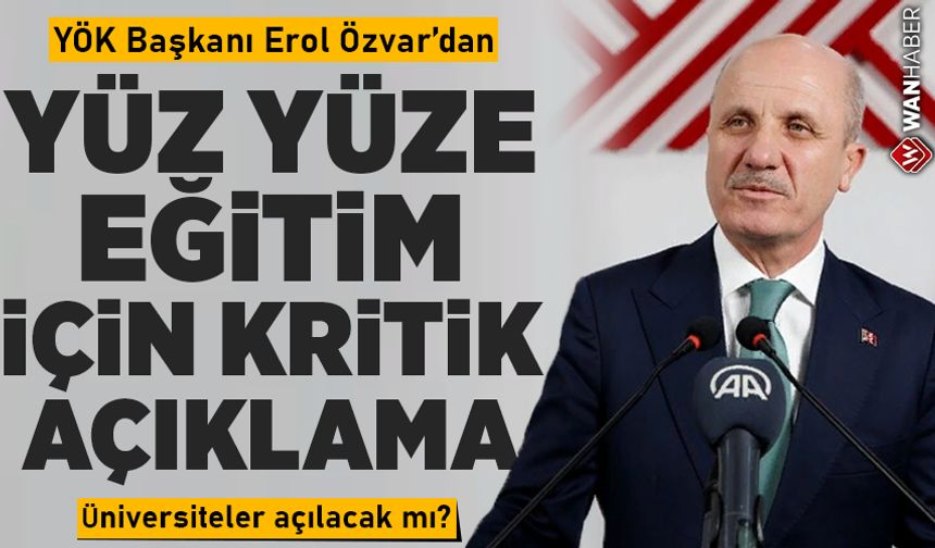 Üniversitelerle ilgili yüz yüze eğitim kararları açıklandı