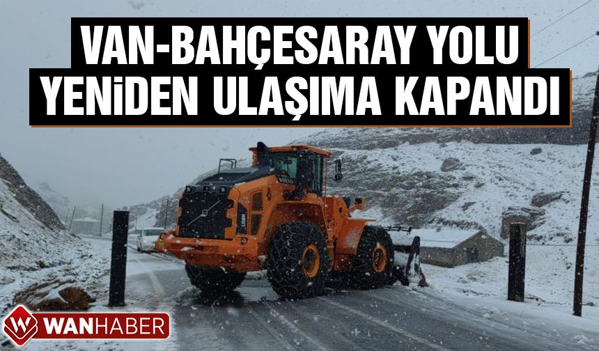 Van-Bahçesaray yolu ulaşıma kapatıldı