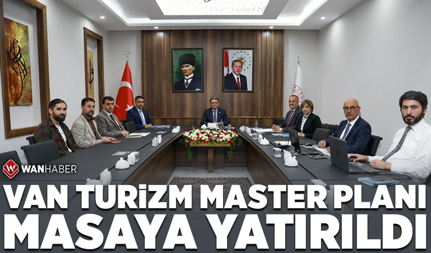 Van Turizm Master Planı, masaya yatırıldı