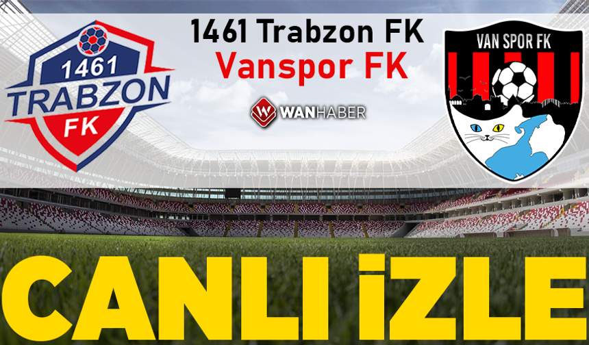 1461 Trabzon FK - Van Spor FK maçı canlı izle
