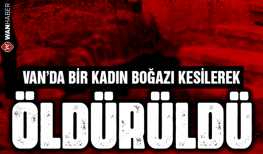 Van'da bir kadın kocası tarafından öldürüldü!
