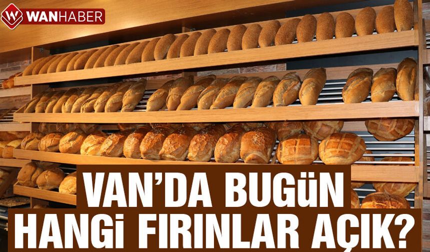 Van’da bugün 24 fırın hizmet verecek
