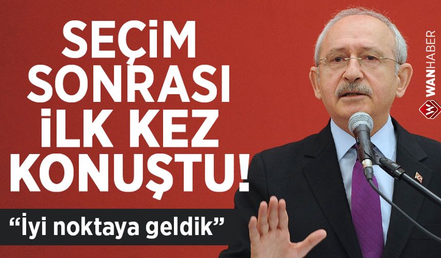 Kılıçdaroğlu: İyi noktaya geldik
