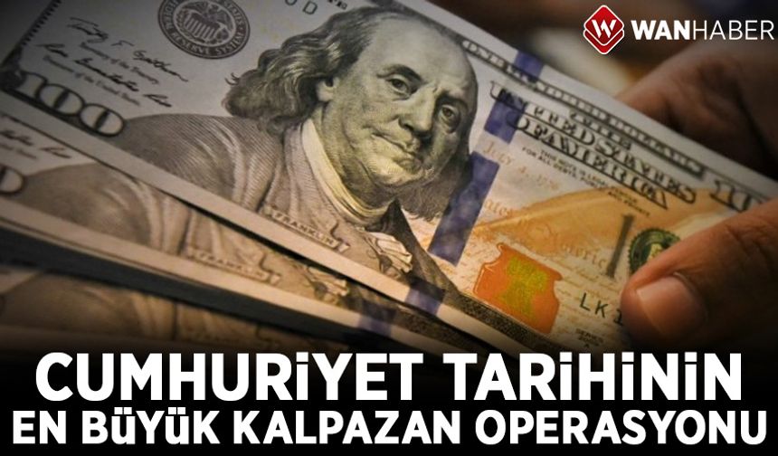 Cumhuriyet tarihinin en büyük kalpazan operasyonu