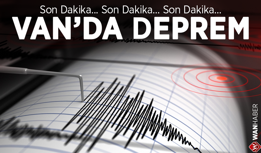 Van’da korkutan deprem! Kandilli duyurdu…