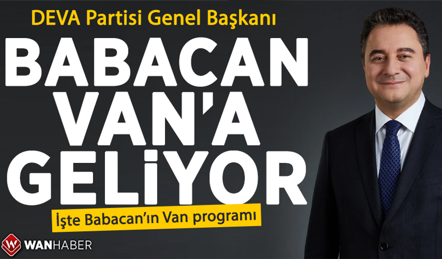 DEVA Partisi Genel Başkanı Ali Babacan Van’a geliyor! İşte Babacan’ın Van programı