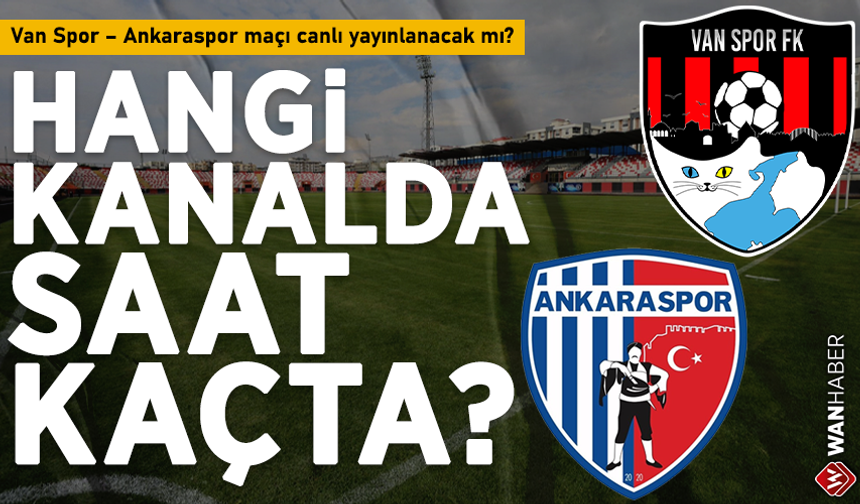 Van Spor – Ankaraspor maçı canlı yayınlanacak mı?