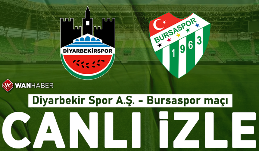 Diyarbekir Spor A.Ş. - Bursaspor maçı canlı izle