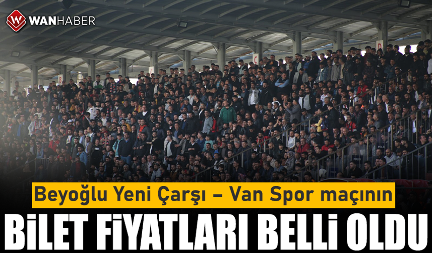 Beyoğlu Yeni Çarşı – Van Spor maçının bilet fiyatları belli oldu