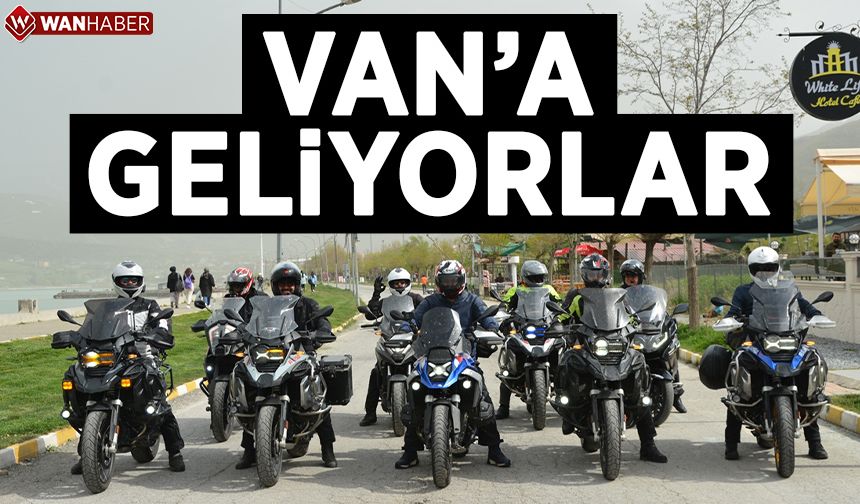 Antalya'dan yola çıkan motosiklet tutkunları Van'a geliyor!