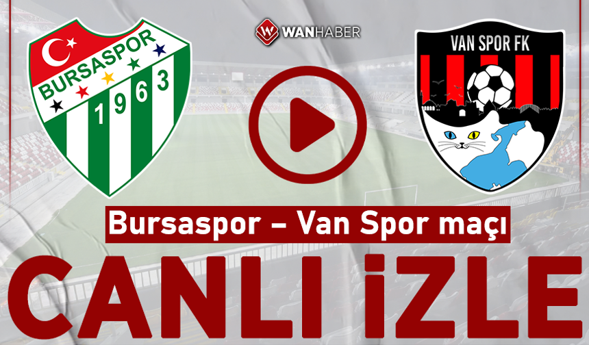 Bursaspor  Vanspor maçı canlı yayın izle! CANLI İZLE