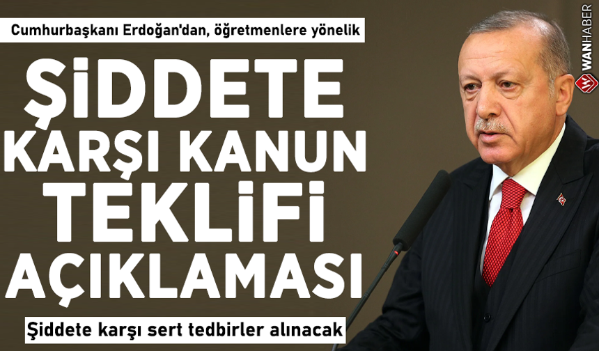 Cumhurbaşkanı Erdoğan'dan, öğretmenlere yönelik şiddete karşı kanun teklifi açıklaması