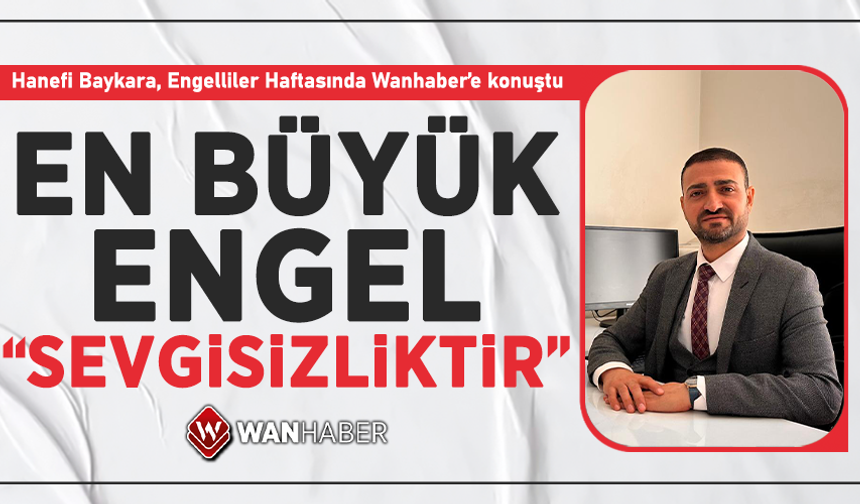 Van Bedensel Engelliler Spor Kulübü Başkanı Hanefi Baykara: ‘En büyük engel sevgisizliktir’