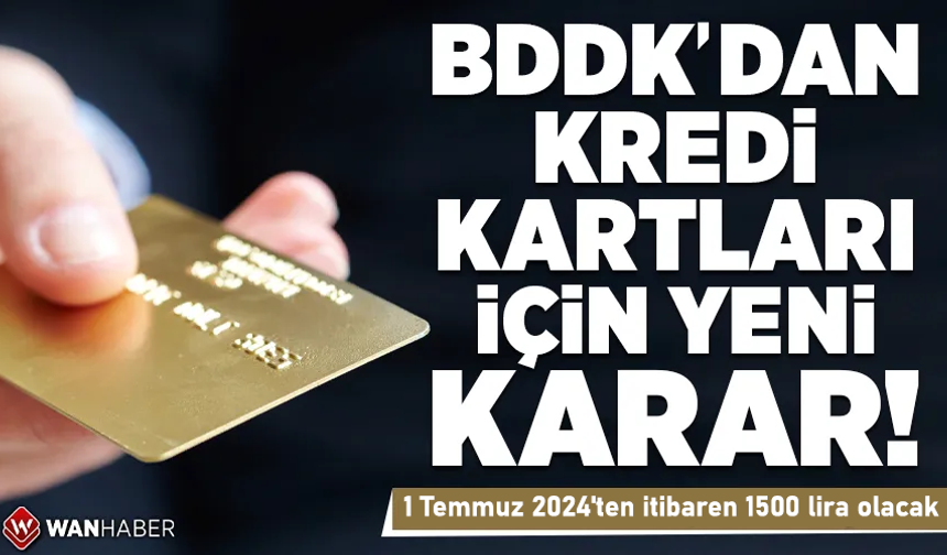 BDDK’dan kredi kartı kararı! 1 Temmuz 2024'ten itibaren 1500 lira olacak