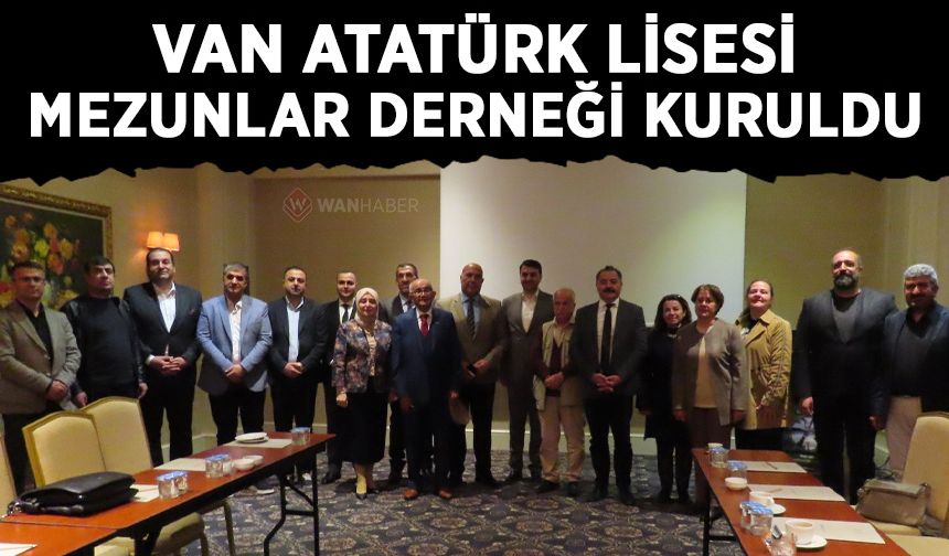 Van Atatürk Lisesi Mezunlar Derneği kuruldu