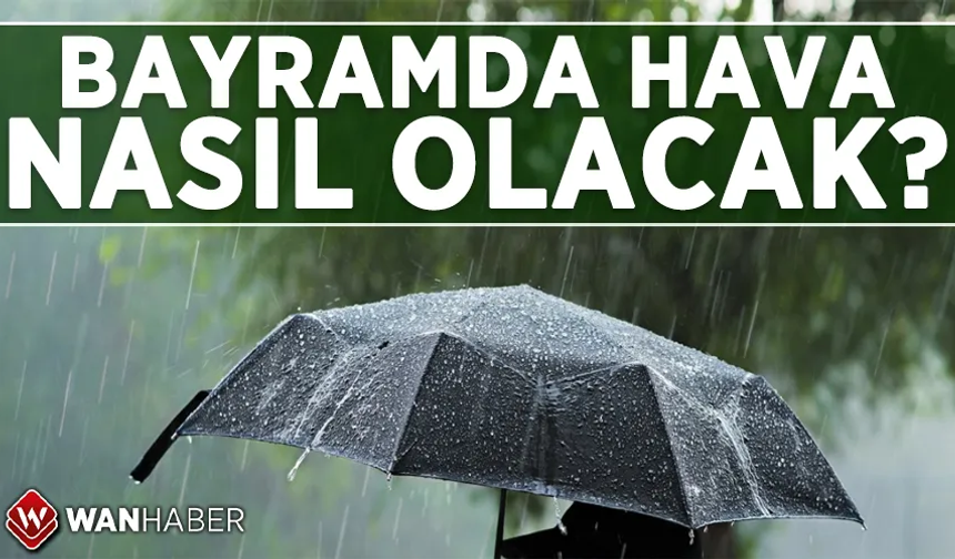 Van'da bayramda hava nasıl olacak?