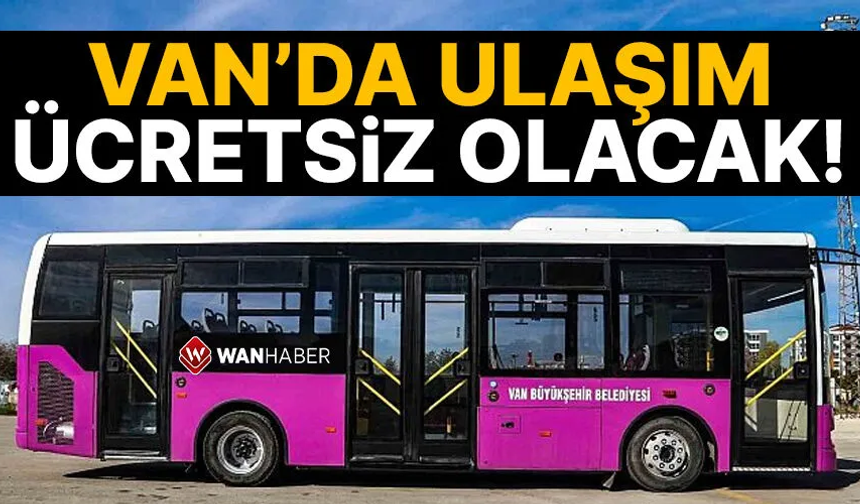 Van’da bayramda ulaşım ücretsiz olacak
