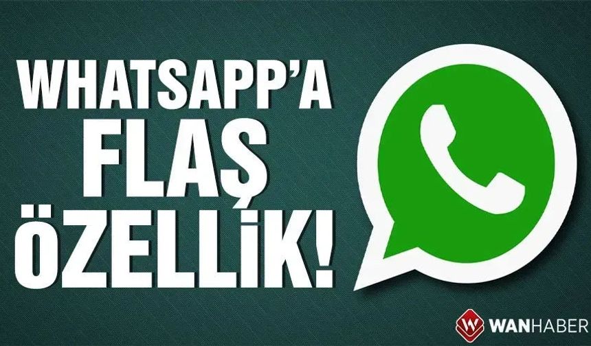 Whatsapp’ta çığır açan özellik: Artık her şey daha kolay