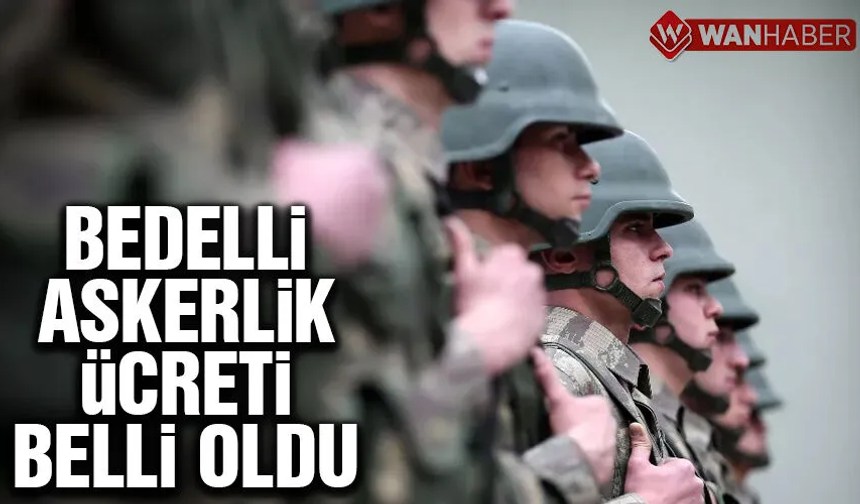Bedelli askerlik ücreti belli oldu