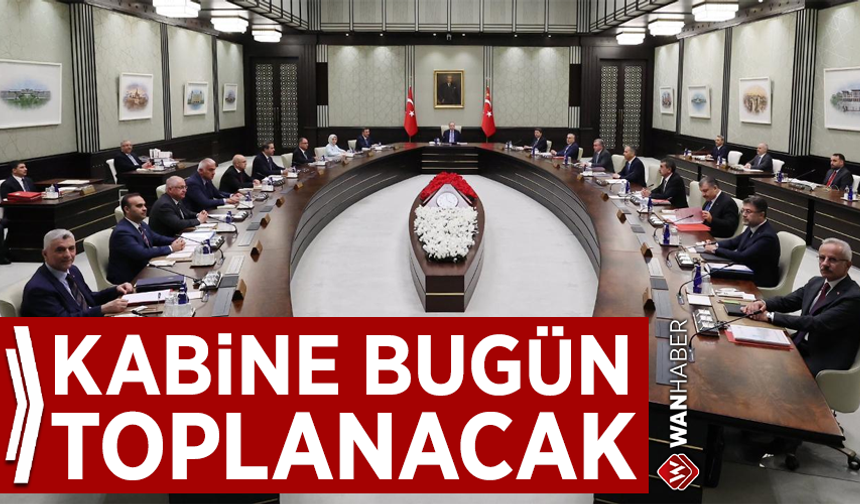 Kabine bugün toplanacak: Masada önemli konular var