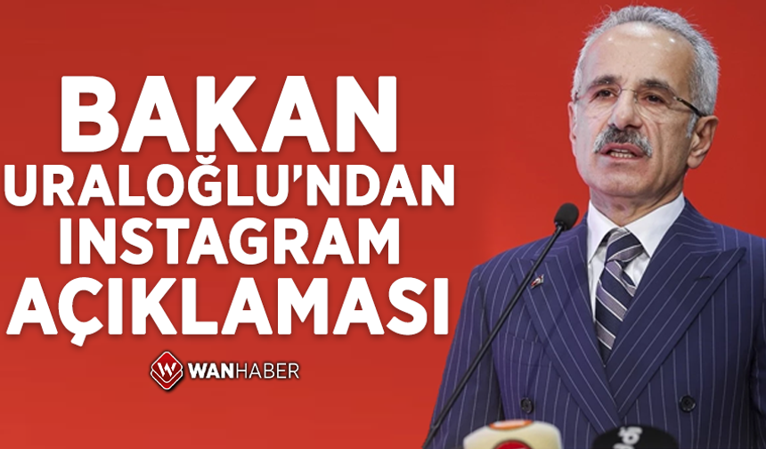 Bakan Uraloğlu'dan ınstagram açıklaması