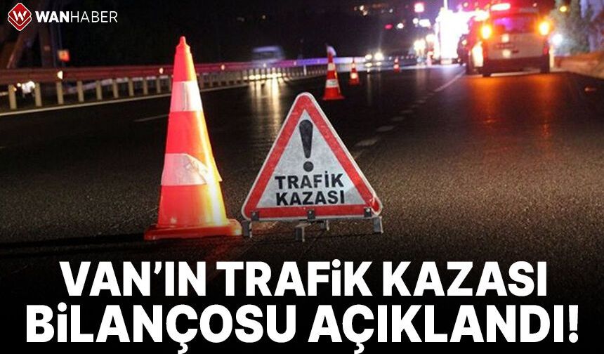 Van’ın 9 aylık kaza bilançosu belli oldu: 13 ölü 2 bin 387 yaralı