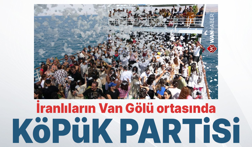 Hayat Van'a gelen İranlılara güzel! Van Gölü'nde köpük partisi