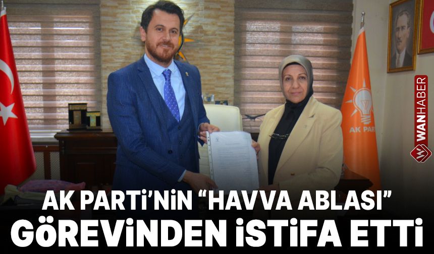 AK Parti Van İl Kadın Kolları Başkanı Havva Duran istifa etti!