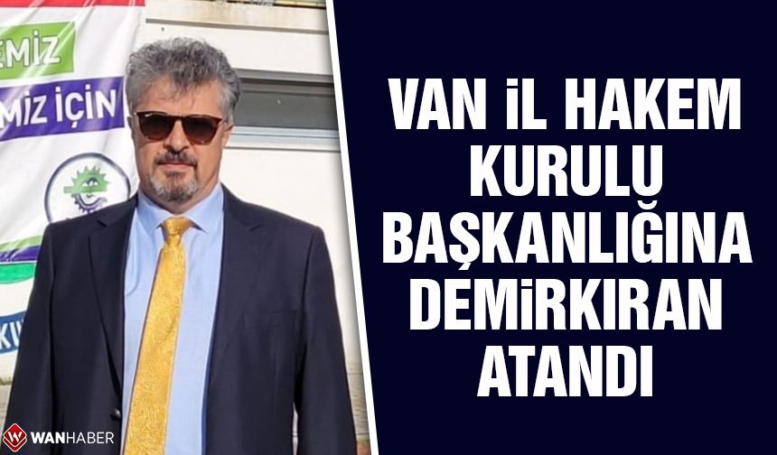 Van İl Hakem Kurulu Başkanlığı'na Demirkıran atandı