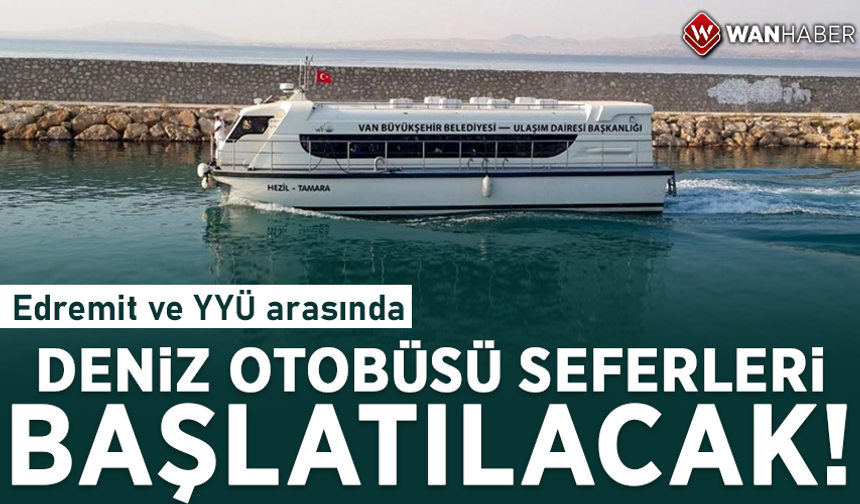 Edremit ve YYÜ arasında deniz otobüsü seferleri başlatılacak!