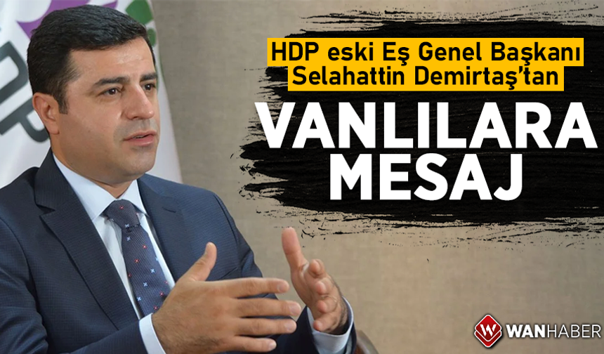 Demirtaş’tan Vanlılara mesaj