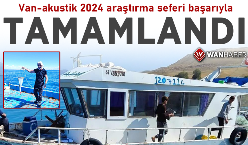 Van-akustik 2024 araştırma seferi başarıyla tamamlandı