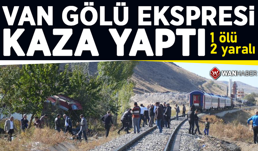 Van Gölü Ekspresi kaza yaptı! 1 ölü, 2 yaralı