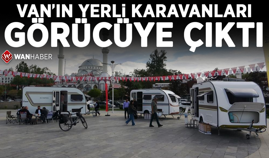 Van’ın yerli karavanları görücüye çıktı